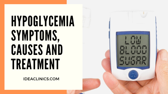 Hypoglycaemia Symptoms, Complications, Causes and Prevention - IDEA clinics