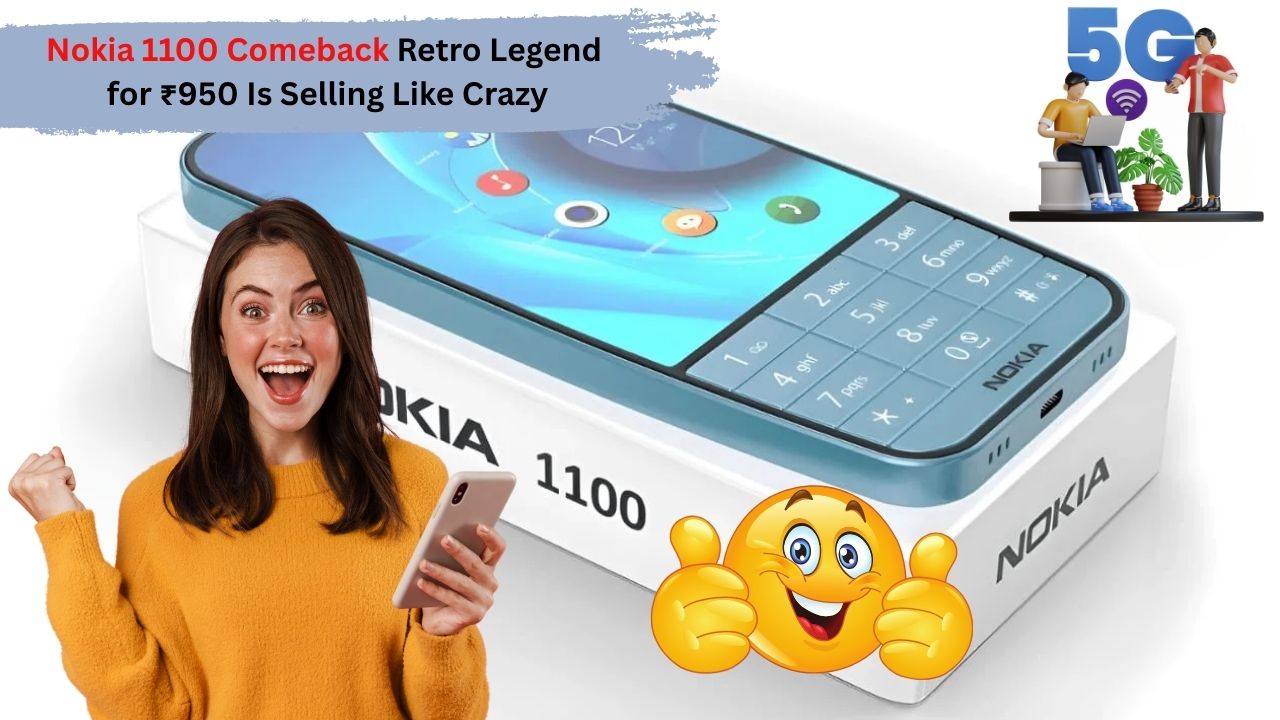 Retro King Is Back! Nokia 1100 for ₹950 Grab Before It’s Gone